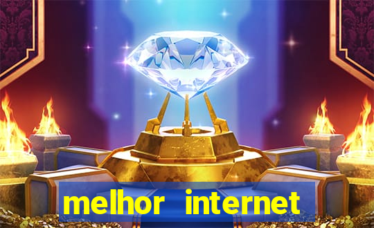 melhor internet para jogar online